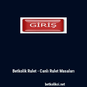 Betkolik Rulet - Canlı Rulet Masaları